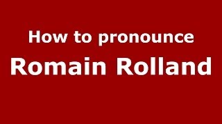 How to pronounce Romain Rolland