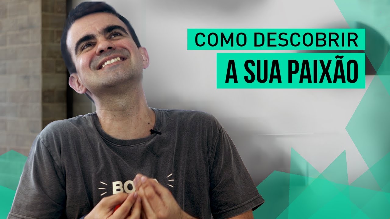 COMO DESCOBRIR A SUA PAIXÃO