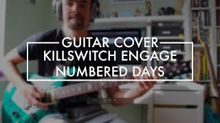 Killswitch Engage - Numbered Days (Guitar Cover)