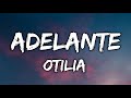 Otilia - Adelante (Lyrics) | LIMMA