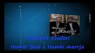 Vellezerit Xhaferi - Humbi Besa E Humbi Marrja