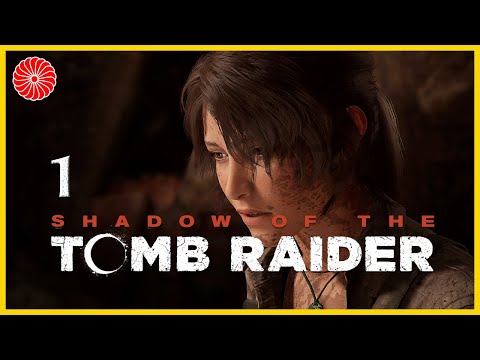 Day of the Dead - Shadow of the Tomb Raider Playthrough - Part 1 (Let's Play commentary)