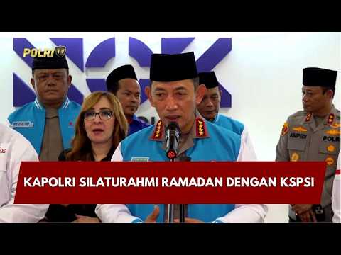 PRESISI UPDATE: KAPOLRI SILATURAHMI RAMADAN DENGAN KSPSI 06/03/26 (19.05)