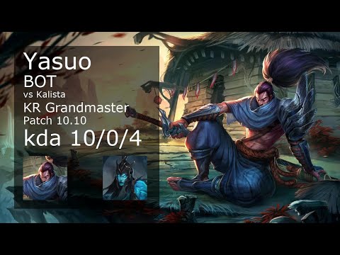 Yasuo Bot vs Kalista - KR Grandmaster 10/0/4 Patch 10.10 Gameplay