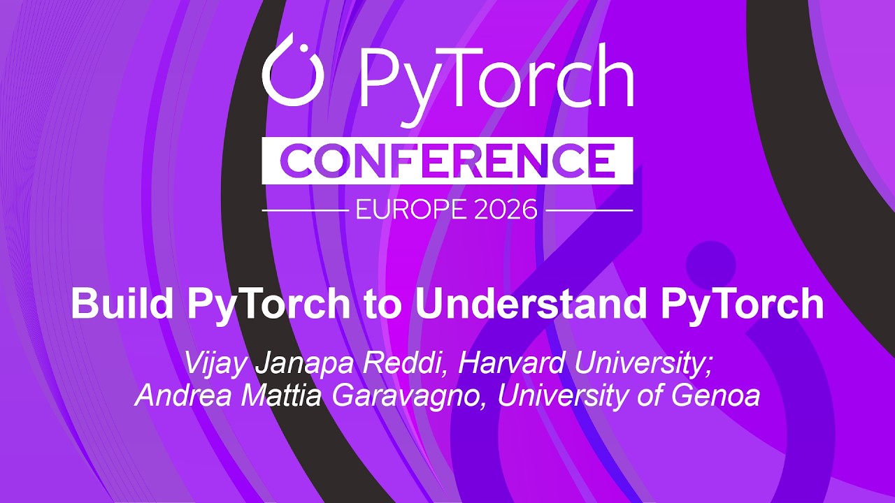 Build PyTorch to Understand PyTorch - Vijay Janapa Reddi & Andrea Mattia Garavagno