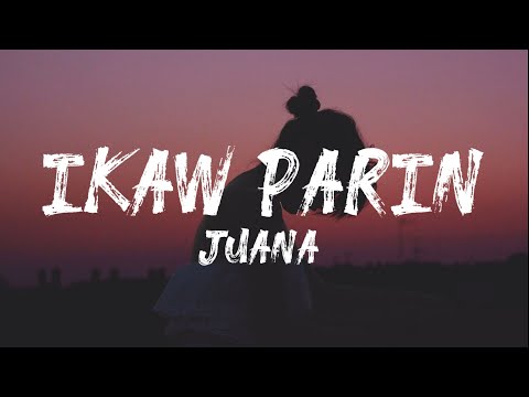 Ikaw Parin - Juana (Lyrics Video)
