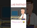 Lab partner #viral #shorts #familyguy #comedy #funny #jokes #viralshorts #shortsfeed #short