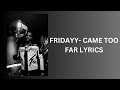 Fridayy Way Too Far Lyrics