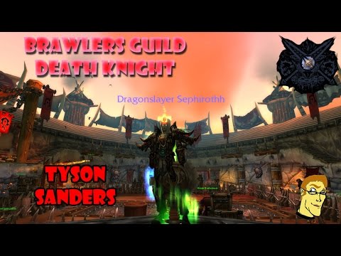 WoW WoD - Brawlers Guild Death Knight - Tyson Sanders