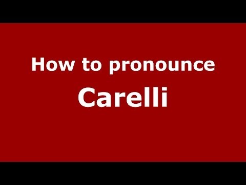How to pronounce Carelli (Italian/Italy) - PronounceNames.com