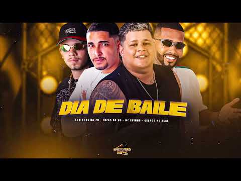 DIA DE BAILE - LUCAS DO VG GELADO NO BEAT LUKINHAS DA ZN, MC EVINHO