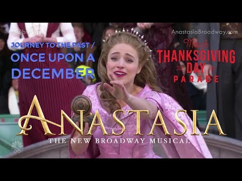 Journey to the Past & Once Upon a December - Christy Altomare (Anastasia) 2017 Thanksgiving Parade