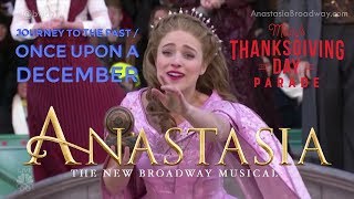 Journey to the Past &amp; Once Upon a December - Christy Altomare (Anastasia) 2017 Thanksgiving Parade