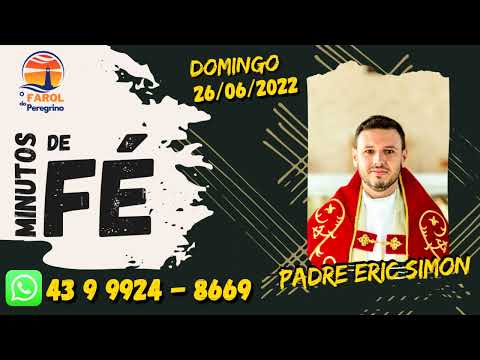 MINUTOS DE FÉ - 26/06/2022 (Domingo) Pe. Eric Simon . #Evangelho #Frase do dia #Benção do dia