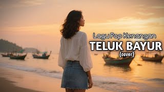 Download lagu Teluk Bayur - Lagu Kenangan - Ernie Djohan - (cover) mp3