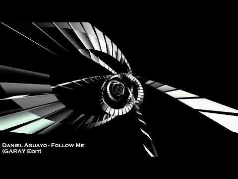 Daniel Aguayo - Follow Me (GARAY Edit)