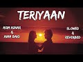 Teriyaan Asim Azhar Aima Baig Slowed Reverbed MN Studios