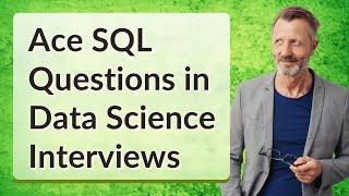 Ace SQL Questions in Data Science Interviews