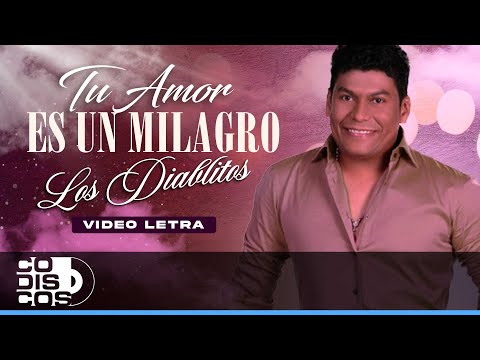 Tu Amor Es Un Milagro, Los Diablitos - Video Letra