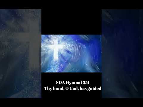 SDA Hymnal 351 Thy hand, O God, has guided