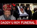 Daddy U Roy Funeral & Biography, Will Make You Cry, R.I.P UROY