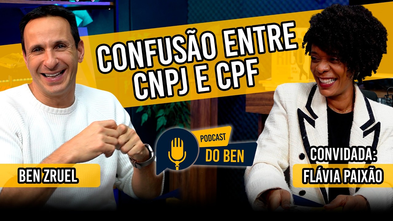 Podcast do Ben - Confusão entre CPF e CNPJ - com Flávia Paixão