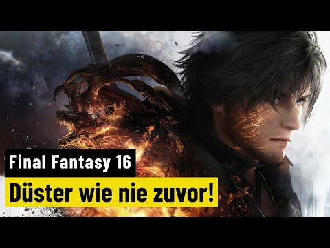 Final Fantasy 16 | PREVIEW | Endlich gespielt: Düster, intensiv, imposant