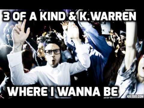 3 of a kind & k warren - where i wanna be