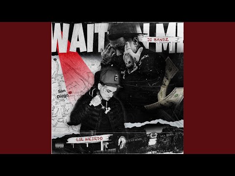 Wait on me (feat. Lil Weirdo)
