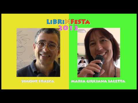 Librinfesta 2013 - Intervista doppia a Simone Frasca e a Maria Giuliana Saletta