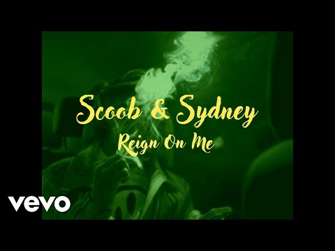 Scoob & Sydney - Reign On Me