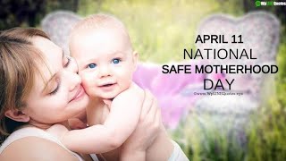 11th April National Safe Motherhood Day.