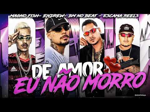 DE AMOR EU NÃO MORRO - MAGNO FISH | ESCAMA REELS | ENDREW | BM NO BEAT #bregafunk #music #autoral 