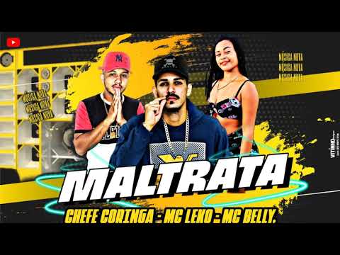 CHEFE CORINGA, MC LEKO, MC BELLY - MALTRATA
