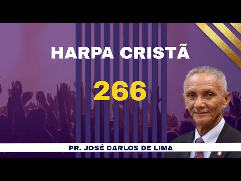 RESGATADOS FOMOS - 266 HARPA CRISTÃ - PR JOSÉ CARLOS DE LIMA