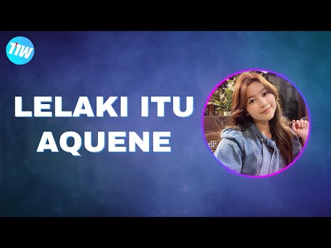 Lelaki Itu - Aquene (vidio lirik)