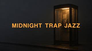 Midnight Trap Jazz | Dark Jazz & Nostalgic Trap Playlist for Late Nights