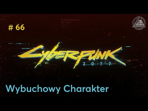 Cyberpunk 2077 PC | Wybuchowy Charakter odc.66 | LZ
