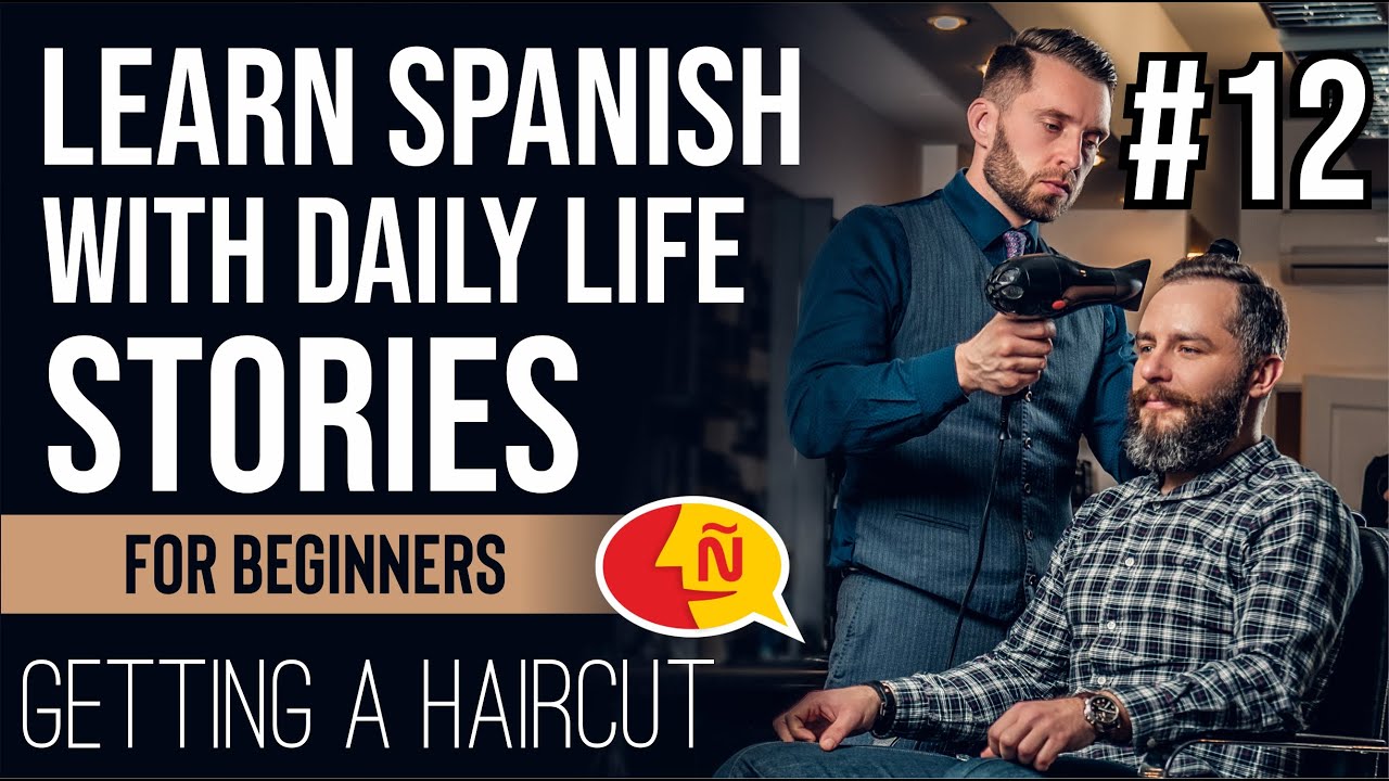 Spanish stories for beginners explained in English #12 - Getting a haircut