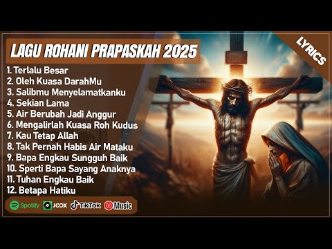LAGU ROHANI PRAPASKAH MENYENTUH HATI 2025 - TERLALU BESAR (LIRIK) | LAGU ROHANI KRISTEN TERBARU 2025