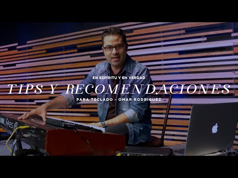 Tips y Recomendaciones para teclado / Omar Rodríguez // En Espíritu y En Verdad
