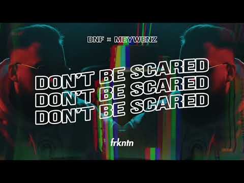 DNF x Meywenz  - Don't Be Scared (Extended Mix)
