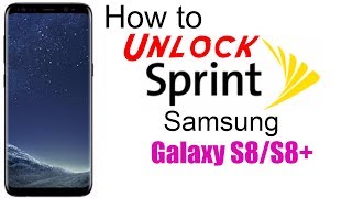 How to Unlock Sprint Samsung Galaxy S8 & S8+ (Plus) - Use in USA and Worldwide