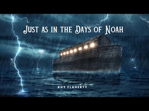 "Just as in the Days of Noah" - Roy Flaherty