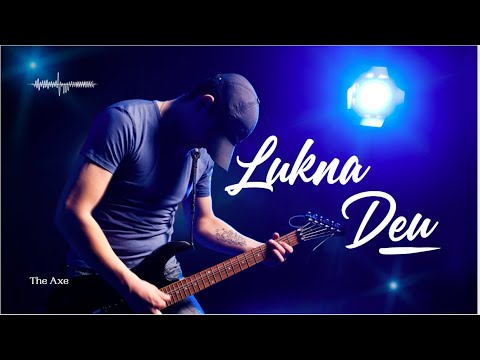 Lukna Deu By The Axe Band(Lyrics Video)