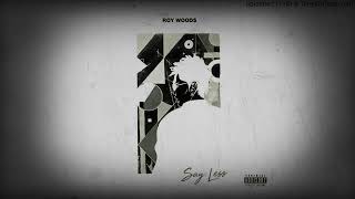 Roy Wood$ - Say Less