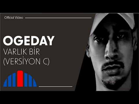 Ogeday - Varlık Bir "Version C" (Official Video)