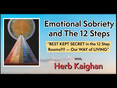 Emotional Sobriety and The 12 Steps with Herb Kaighan "Best Kept Secret in the 12 Step Rooms"