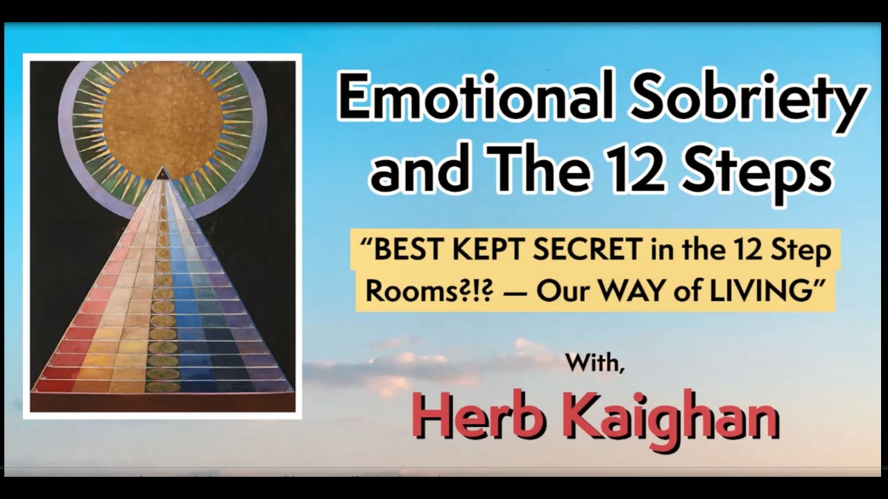 Emotional Sobriety and The 12 Steps with Herb Kaighan "Best Kept Secret in the 12 Step Rooms"