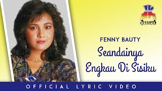 Download lagu Fenny Bauty - Seandainya Engkau Di Sisiku mp3
